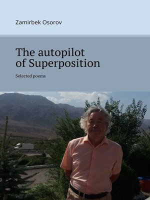 cover image of The autopilot of Superposition. Selected poems